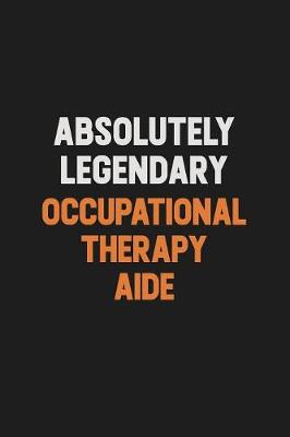 Book cover for Absolutely Legendary Occupational Therapy Aide