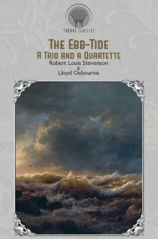 Cover of The Ebb-Tide. A Trio and a Quartette