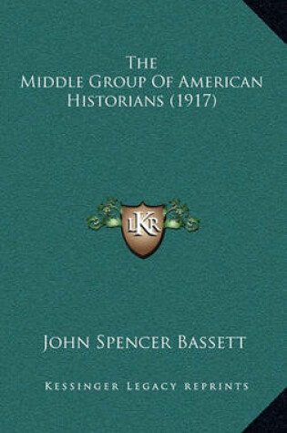 Cover of The Middle Group of American Historians (1917)