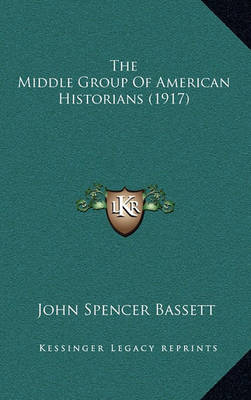 Book cover for The Middle Group of American Historians (1917)