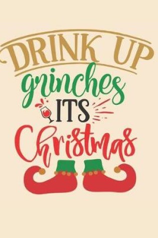 Cover of Drink Up Grinches It's Christmas