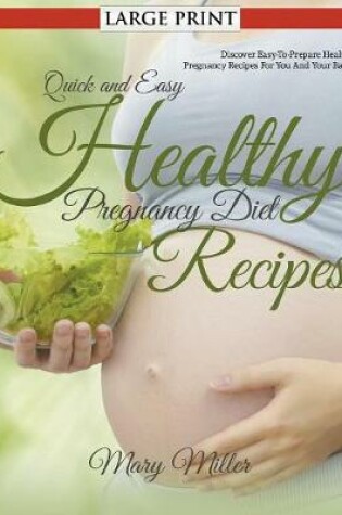 Cover of Quick and Easy Healthy Pregnancy Diet Recipes (LARGE PRINT)