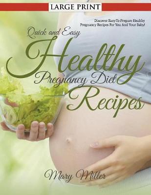 Book cover for Quick and Easy Healthy Pregnancy Diet Recipes (LARGE PRINT)