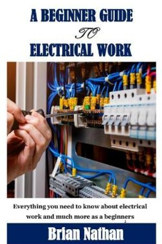 Cover of A Beginner Guide to Electrical Work