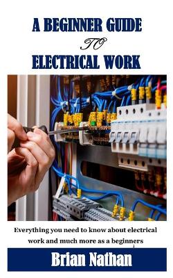 Book cover for A Beginner Guide to Electrical Work