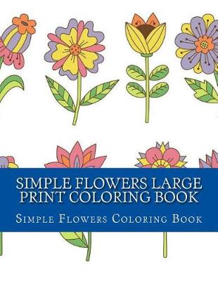 Cover of Simple Flowers Large Print Coloring Book