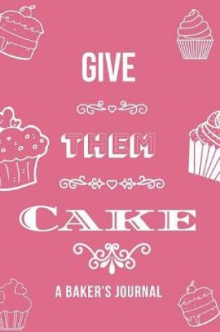 Cover of Give Them Cake Journal
