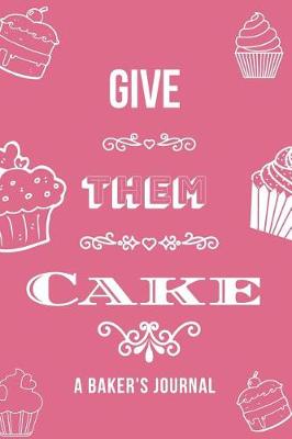 Book cover for Give Them Cake Journal