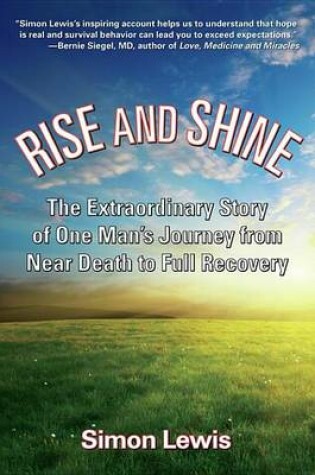 Cover of Rise and Shine: The Extraordinary Story of One Man's Journey from Near Death to Full Recovery