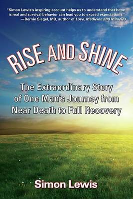 Book cover for Rise and Shine: The Extraordinary Story of One Man's Journey from Near Death to Full Recovery