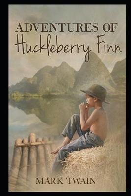 Book cover for Adventures Of Huckleberry Finn By Mark Twain (Satire, Novel, Humor, Picaresque Fiction, Drama) "Unabridged & Annotated Edition"