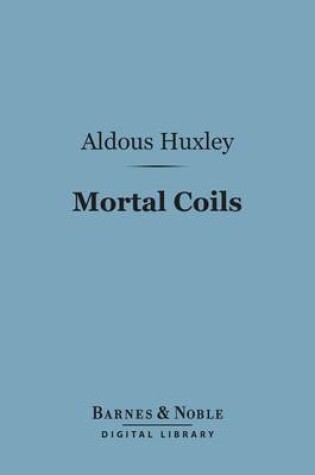 Cover of Mortal Coils (Barnes & Noble Digital Library)