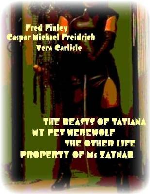 Book cover for The Beasts of Tatiana - My Pet Werewolf - The Other Life - Property of Ms Zaynab