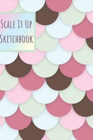 Cover of Scale It Up Sketchbook