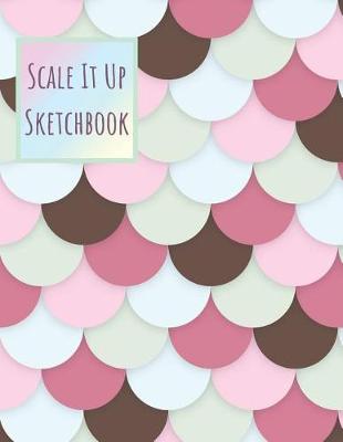 Book cover for Scale It Up Sketchbook