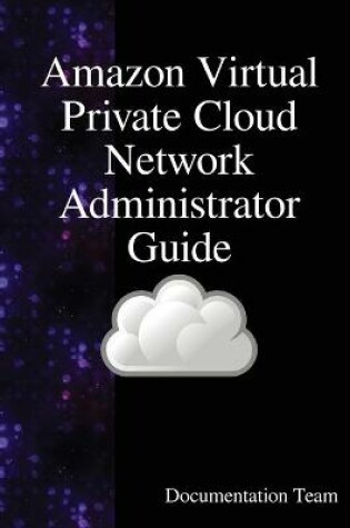 Cover of Amazon Virtual Private Cloud Network Administrator Guide