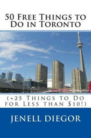 Cover of 50 Free Things to Do in Toronto (+25 Things to Do for Less Than $10!)