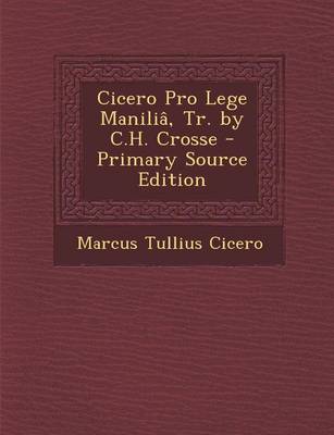 Book cover for Cicero Pro Lege Manilia, Tr. by C.H. Crosse - Primary Source Edition