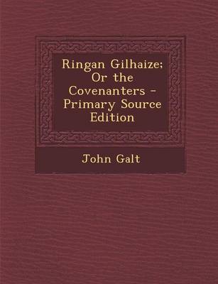 Book cover for Ringan Gilhaize; Or the Covenanters - Primary Source Edition