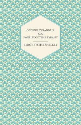 Book cover for Oedipus Tyrannus; Or, Swellfoot the Tyrant - A Tragedy in Two Acts