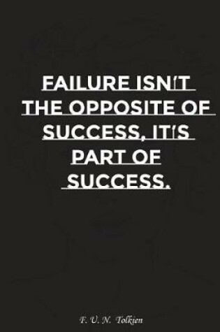 Cover of Failure Is Not the Opposite of Success It Is Part of Success