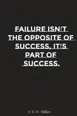 Book cover for Failure Is Not the Opposite of Success It Is Part of Success