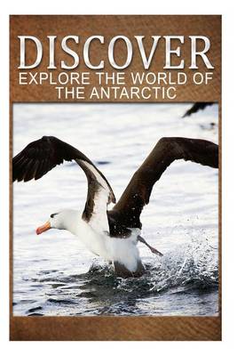 Book cover for Explore The World Of The Antarctic - Discover