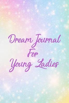 Book cover for Dream Journal For Young Ladies