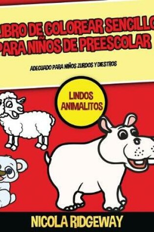Cover of Libro de colorear sencillo para niños de preescolar (Lindos Animalitos)