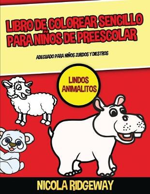 Cover of Libro de colorear sencillo para niños de preescolar (Lindos Animalitos)