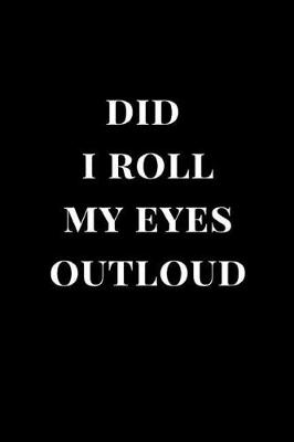 Book cover for Did I Roll My Eyes Outloud