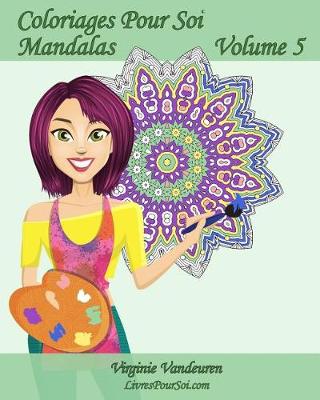 Cover of Coloriages Pour Soi - Mandalas - Volume 5