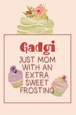 Book cover for Gadgi Just Mom with an Extra Sweet Frosting