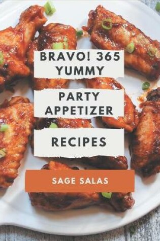 Cover of Bravo! 365 Yummy Party Appetizer Recipes