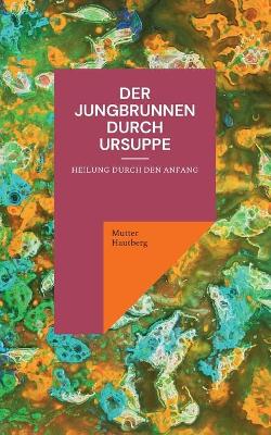 Book cover for Der Jungbrunnen durch Ursuppe