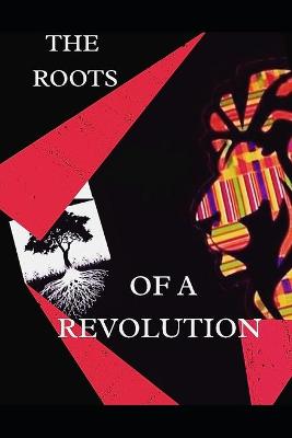 Book cover for The Roots of a REVOLUTION
