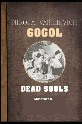 Cover of Dead Souls Annotated by Nikolai Gogol