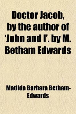 Book cover for Doctor Jacob, by the Author of 'John and I'. by M. Betham Edwards