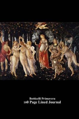 Book cover for Botticelli Primavera 100 Page Lined Journal