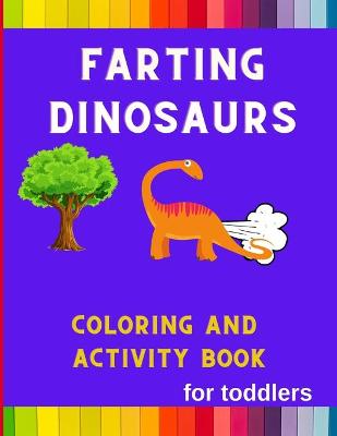 Book cover for Farting dinosaurs coloring and activity book for toddlers