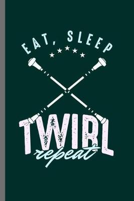 Book cover for Eat Sleep Twirl repeat