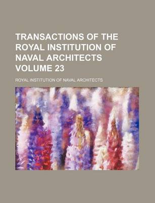 Book cover for Transactions of the Royal Institution of Naval Architects Volume 23