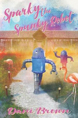 Book cover for Sparky the Spunky Robot