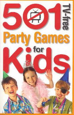 Book cover for 501 TV-free Party Games for Kids