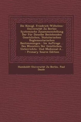 Cover of Die Konigl. Friedrich-Wilhelms-Universitat Zu Berlin