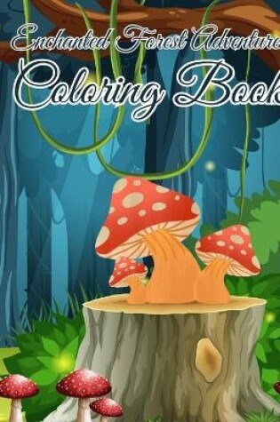 Cover of Enchanted Forest Adventures Coloring Book