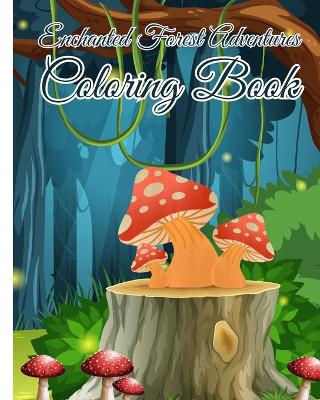 Book cover for Enchanted Forest Adventures Coloring Book