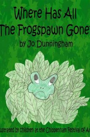 Cover of Where Has All the Frogspawn Gone?