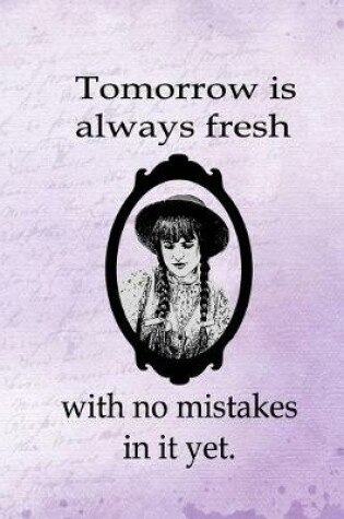 Cover of Tomorrow Is Always Fresh With No Mistakes In It Yet.