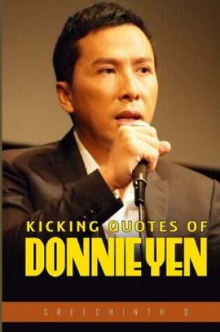 Cover of Kicking Quotes of Donnie Yen